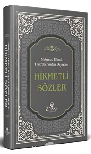 Mahmud Efendi Hazretlerinden Duyulan K.S. Hikmetli Sözler: Ciltli