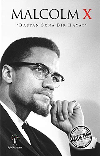 Malcolm X: Bastan Sona Bir Hayat: Baştan Sona Bir Hayat Malcolm X: Bastan Sona Bir Hayat: Baştan Sona Bir Hayat
