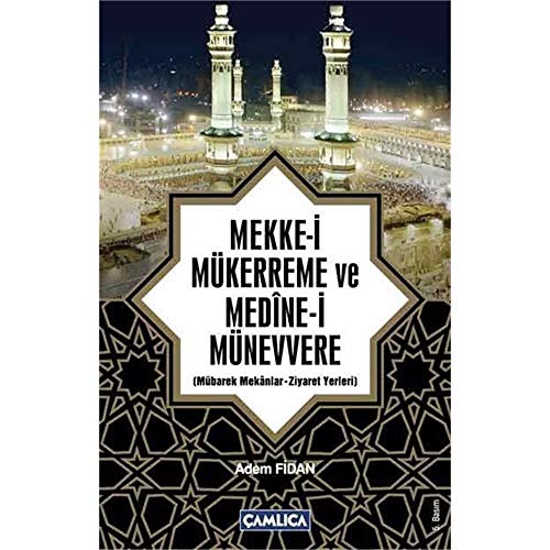 Mekke-i Mukerreme ve Medine-i Munevvere Mekke-i Mukerreme ve Medine-i Munevvere