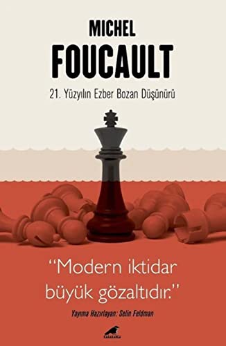 Michel Foucault - 21. Yüzyılın Ezber Bozan Düşünürü: "Modern İktidar Büyük Gözaltıdır" von Karakarga