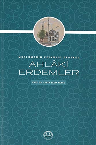 Müslümanın Edinmesi Gereken Ahlaki Erdemler