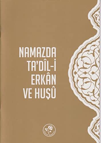 Namazda Ta'dil-i Erkan ve Huşu Namazda Ta'dil-i Erkan ve Huşu