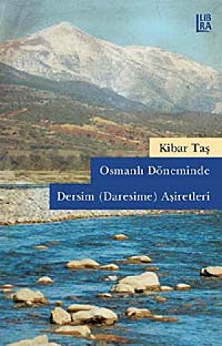 OSMANLI DÖNEMİNDE DERSİM AŞİRETLERİ OSMANLI DÖNEMİNDE DERSİM AŞİRETLERİ