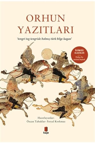 Orhun Yazıtları: “Tengri teg tengride bolmış türk bilge kagan” von Kapı Yayınları