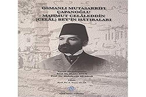 Osmanli Mutasarrifi Capanoglu Mahmut Celâleddin (Celâl) Bey'in Hâtiralari