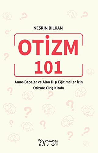 Otizm 101 - Anne-Babalar ve Alan Dışı Eğitimciler İçin Otizme Giriş Kitabı Otizm 101 - Anne-Babalar ve Alan Dışı Eğitimciler İçin Otizme Giriş Kitabı