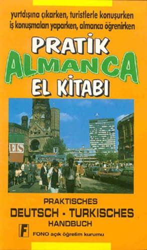 Pratik Almanca El Kitabi: Yurtdisina cikarken, turistlerle konusurken, is konusmalari yaparken, almanca ögrenirken Pratik Almanca El Kitabi: Yurtdisina cikarken, turistlerle konusurken, is konusmalari yaparken, almanca ögrenirken