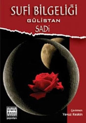 SUFİ BİLGELİĞİ GÜLİSTAN SUFİ BİLGELİĞİ GÜLİSTAN