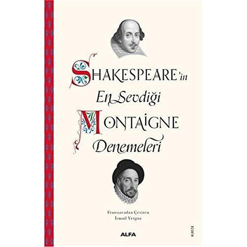 Shakespeare’in En Sevdiği Montaigne Denemeleri Shakespeare’in En Sevdiği Montaigne Denemeleri