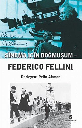 Sinema Icin Dogmusum - Federico Fellini Sinema Icin Dogmusum - Federico Fellini