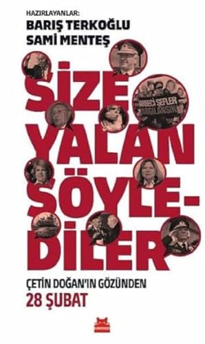 Size Yalan Söylediler: Çetin Doğan'ın Gözünden 28 Şubat