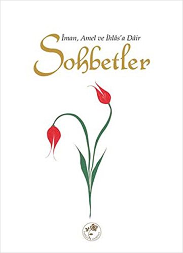 Sohbetler; Iman, Amel ve Ihlasa Dair von Fazilet Nesriyat