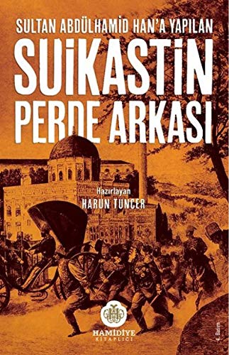 Sultan Abdülhamid Hana Yapilan Suikastin Perde Arkasi Sultan Abdülhamid Hana Yapilan Suikastin Perde Arkasi