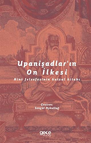 Upanişadlar'ın On İlkesi - Hint Felsefesinin Kutsal Kitabı Upanişadlar'ın On İlkesi - Hint Felsefesinin Kutsal Kitabı