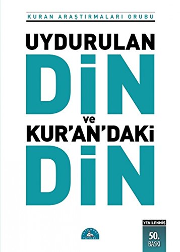 Uydurulan Din ve Kurandaki Din: Kuran Arastirmalari Grubu von İstanbul Yayınevi
