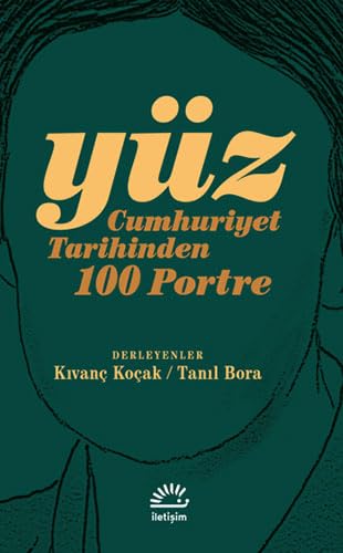Yüz: Cumhuriyet Tarihinden 100 Portre von İletişim Yayınları