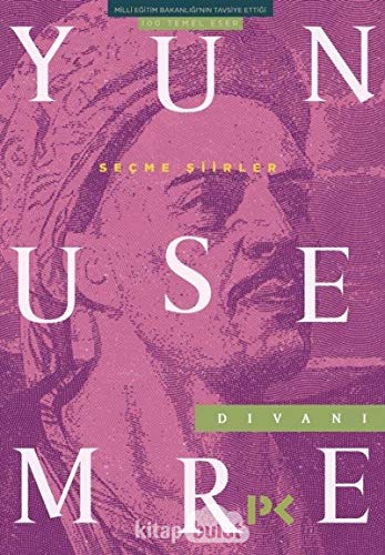 Yunus Emre Divanı - Seçme Şiirler: 100 Temel Eser Yunus Emre Divanı - Seçme Şiirler: 100 Temel Eser