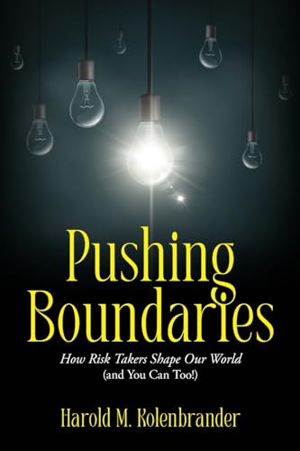 Pushing Boundaries: How Risk Takers Shape Our World (and You Can Too!) von Palmetto Publishing