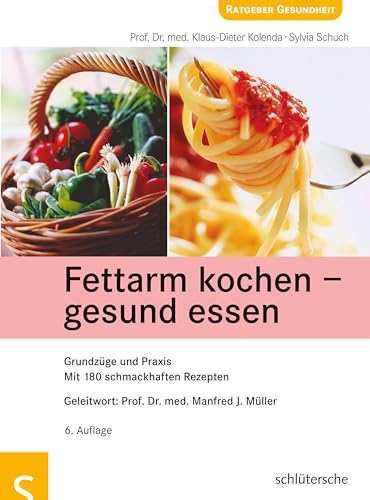 Fettarm kochen - gesund essen: Grundzüge und Praxis. Mit 180 schmackhaften Rezepten von Schlütersche