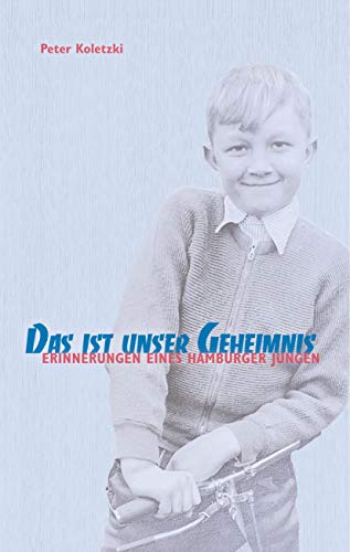 Das ist unser Geheimnis: Erinnerungen eines Hamburger Jungen