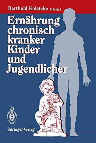 Ernährung chronisch kranker Kinder und Jugendlicher (German Edition): Mit e. Anh. m. Empfehlungen z. Nährstoffbedarf f. gesunde Kinder u. Jugendliche von Springer