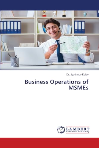 Business Operations of MSMEs: DE von LAP LAMBERT Academic Publishing