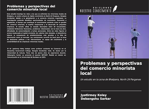Problemas y perspectivas del comercio minorista local: Un estudio en la zona de Bhatpara, North 24 Parganas von Ediciones Nuestro Conocimiento