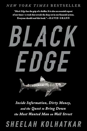 Black Edge: Inside Information, Dirty Money, and the Quest to Bring Down the Most Wanted Man on Wall Street