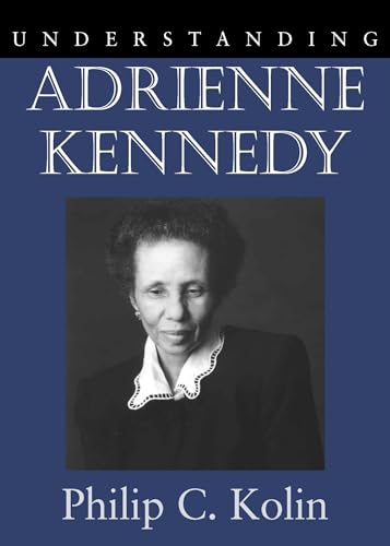 Understanding Adrienne Kennedy (Understanding Contemporary American Literature)