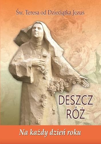 Deszcz róż Na każdy dzień roku Św. Teresa od Dzieciątka Jezus von Dystrybucja AA