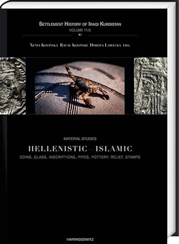 Material Studies. Hellenistic – Islamic: Coins, Glass, Inscriptions, Pipes, Pottery, Reliefs (Settlement History of Iraqi Kurdistan)