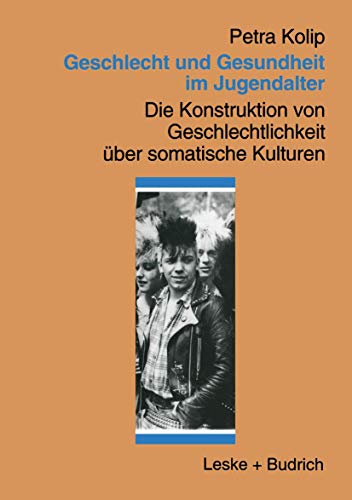 Geschlecht und Gesundheit im Jugendalter: Die Konstruktion von Geschlechtlichkeit uber Somatische Kulturen (German Edition): Die Konstruktion von Geschlechtlichkeit über somatische Kulturen von VS Verlag für Sozialwissenschaften