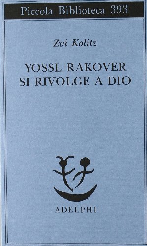 Yossl Rakover si rivolge a Dio (Piccola biblioteca Adelphi)