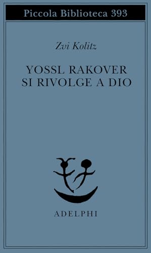 Yossl Rakover si rivolge a Dio (Piccola biblioteca Adelphi)