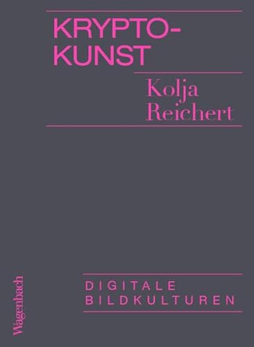Krypto-Kunst: Digitale Bildkulturen (Allgemeines Programm - Sachbuch) von Verlag Klaus Wagenbach