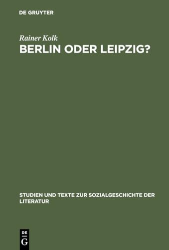 Berlin oder Leipzig?: Eine Studie zur sozialen Organisation der Germanistik im »Nibelungenstreit« (Studien und Texte zur Sozialgeschichte der Literatur, 30, Band 30) von de Gruyter