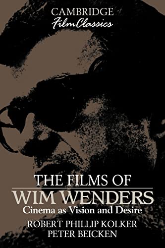 The Films of Wim Wenders: Cinema as Vision and Desire (Cambridge Film Classics) von Cambridge University Press