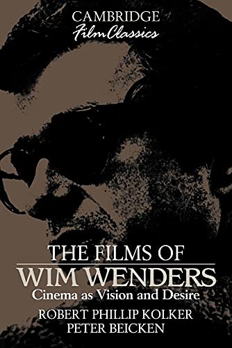 The Films of Wim Wenders: Cinema as Vision and Desire (Cambridge Film Classics) von Cambridge University Press