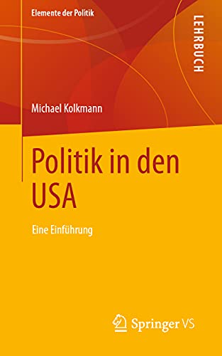 Politik in den USA: Eine Einführung (Elemente der Politik) von Springer VS