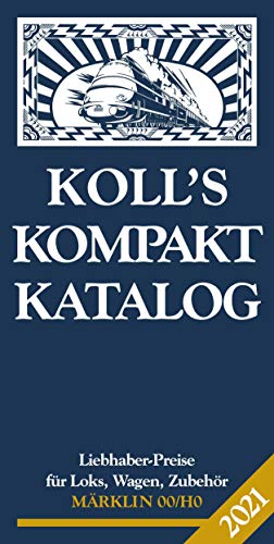 Koll's Kompaktkatalog Märklin 00/H0 2021: Liebhaberpreise für Loks, Wagen, Zubehör
