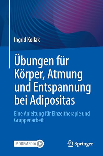 Übungen für Körper, Atmung und Entspannung bei Adipositas: Eine Anleitung für Einzeltherapie und Gruppenarbeit von Springer