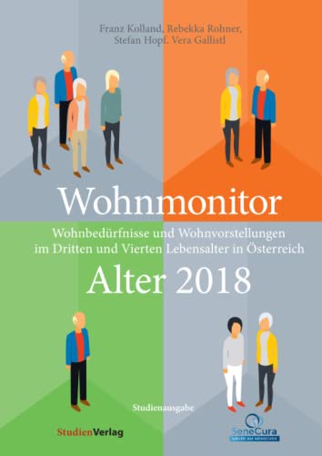 Wohnmonitor Alter 2018: Wohnbedürfnisse und Wohnvorstellungen im Dritten und Vierten Lebensalter in Österreich von Studienverlag