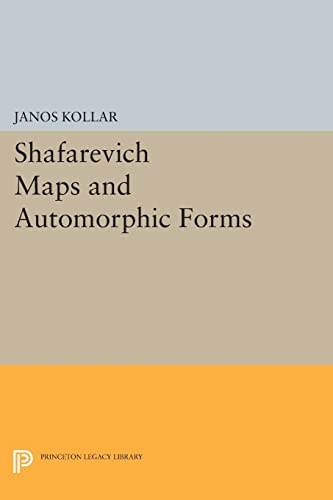 Shafarevich Maps and Automorphic Forms (Princeton Legacy Library) (Princeton Legacy Library: M. B. Porter Lectures) von Princeton University Press