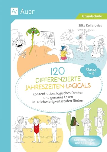 120 differenzierte Jahreszeiten-Logicals Kl. 1-4: Konzentration, logisches Denken und genaues Lesen in 4 Schwierigkeitsstufen fördern (1. bis 4. Klasse) von Auer Verlag in der AAP Lehrerwelt GmbH