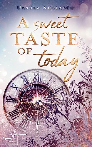 A Sweet Taste of Today: Young-Adult-Roman (A Sensation of Time, Band 2)