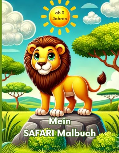 Safarimalbuch für Kinder: Ausmalspaß ab 3 Jahren - Mit Tieren der Savanne Afrikas, Safariausrüstung, leckerem Obst und freien Seiten zum Austoben: ... mit jeder Menge Platz zum Malen und Kritzeln
