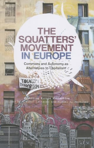 The Squatters' Movement in Europe: Commons and Autonomy as Alternatives to Capitalism