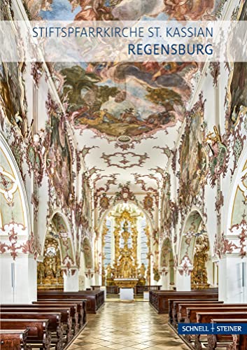 Die Stiftskirche St. Kassian: Regensburgs älteste Pfarrkirche von Schnell & Steiner