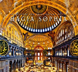 Hagia Sophia - The History and the Architecture by ??lhan Aksit (2012-08-02)