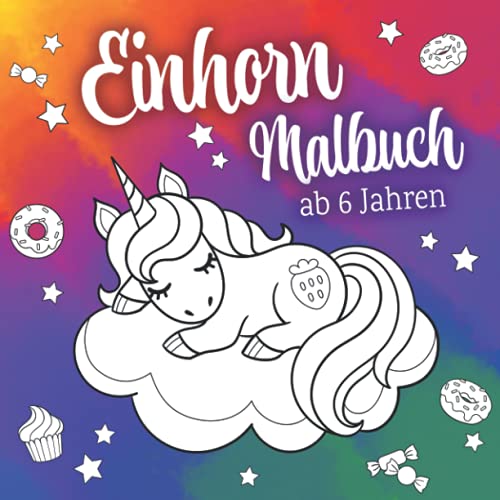 Einhorn Malbuch ab 6 Jahren: Das bezaubernde Malbuch für Kinder mit einzigartigen Einhorn-Ausmalbildern – Es fördert Kreativität und Geschick und ist das perfekte Geschenk für Kinder. Einhorn Malbuch ab 6 Jahren: Das bezaubernde Malbuch für Kinder mit einzigartigen Einhorn-Ausmalbildern – Es fördert Kreativität und Geschick und ist das perfekte Geschenk für Kinder. von Kreativbedruckung